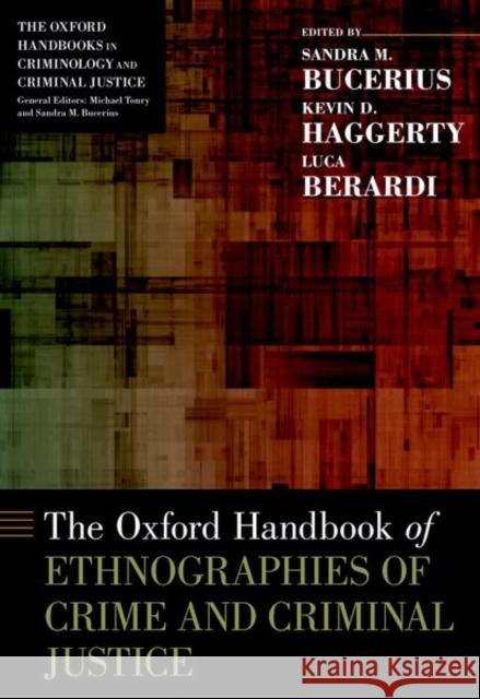The Oxford Handbook of Ethnographies of Crime and Criminal Justice Sandra Bucerius Kevin D. Haggerty Luca Berardi 9780190904500