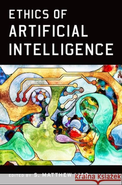Ethics of Artificial Intelligence S. Matthew Liao 9780190905040 Oxford University Press, USA