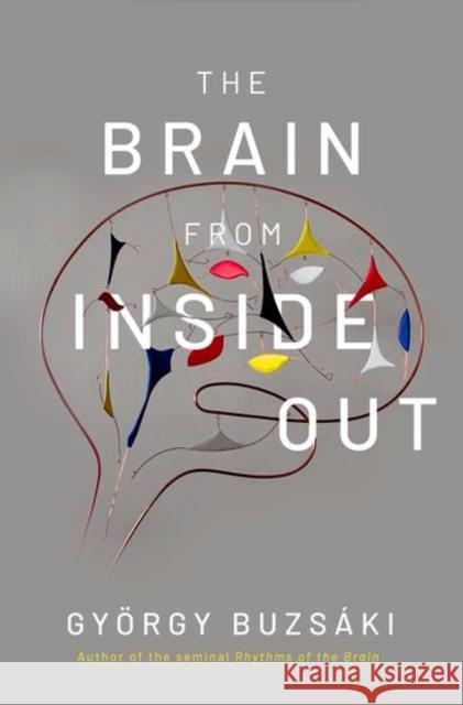 The Brain from Inside Out Gyorgy Buzsaki 9780190905385