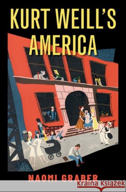 Kurt Weill's America Naomi Graber 9780190906580 Oxford University Press, USA