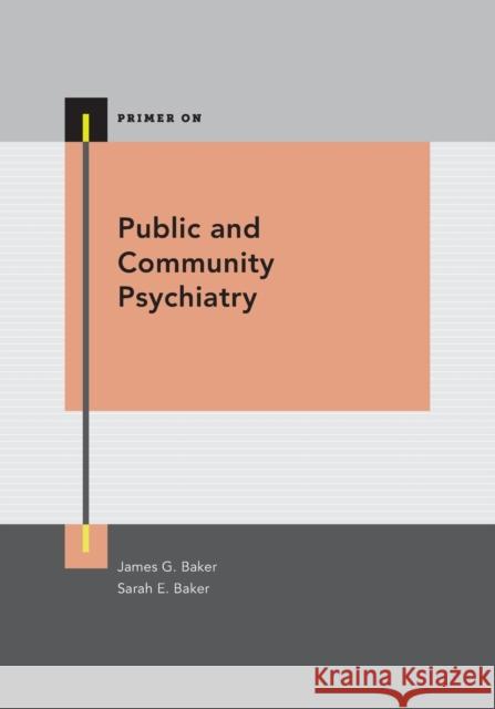 Public and Community Psychiatry James G. Baker Sarah E. Baker Steven M. Strakowski 9780190907914