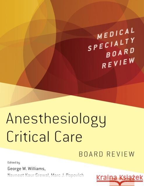 Anesthesiology Critical Care Board Review Williams, George W. 9780190908041 Oxford University Press, USA