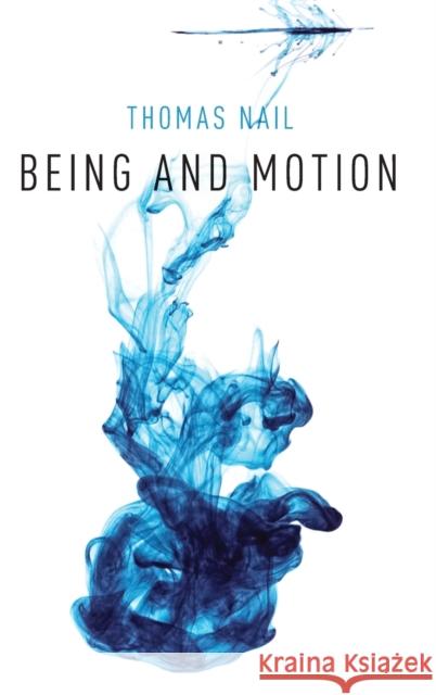 Being and Motion Thomas Nail 9780190908904