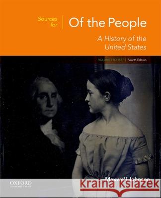 Sources for of the People: Volume I: To 1877 Maxwell Johnson 9780190910143
