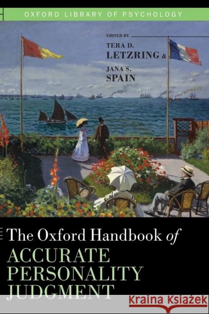 The Oxford Handbook of Accurate Personality Judgment Tera D. Letzring Jana S. Spain 9780190912529 Oxford University Press, USA