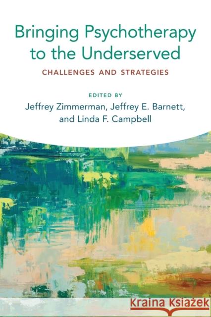 Bringing Psychotherapy to the Underserved: Challenges and Strategies Zimmerman, Jeffrey 9780190912727