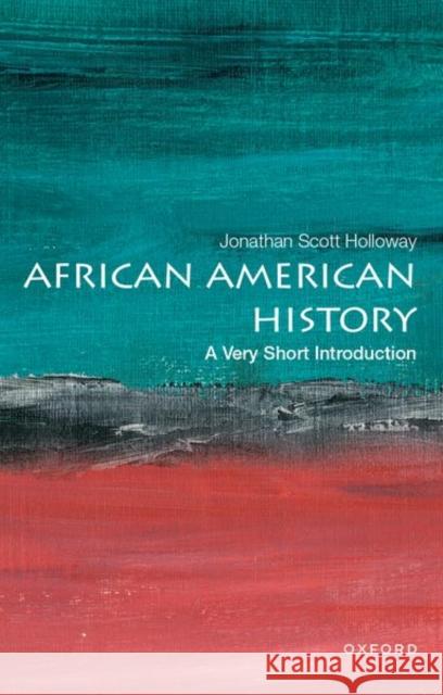 African American History: A Very Short Introduction Jonathan Scott (President, President, Rutgers University) Holloway 9780190915155