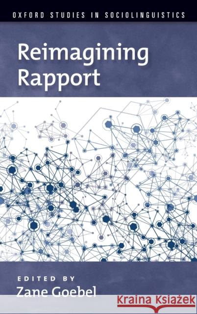 Reimagining Rapport Zane Goebel 9780190917074 Oxford University Press, USA