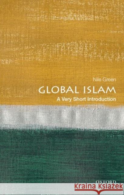 Global Islam: A Very Short Introduction Nile Green 9780190917234