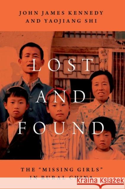 Lost and Found: The Missing Girls in Rural China Kennedy, John James 9780190917432