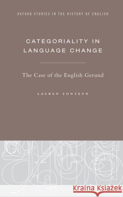 Categoriality in Language Change: The Case of the English Gerund Lauren Fonteyn 9780190917579 Oxford University Press, USA