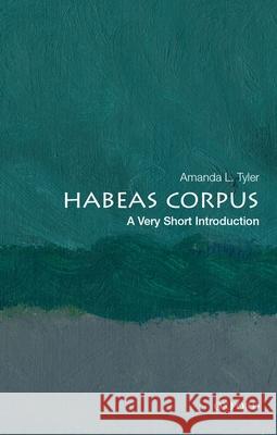 Habeas Corpus: A Very Short Introduction Amanda Tyler 9780190918989