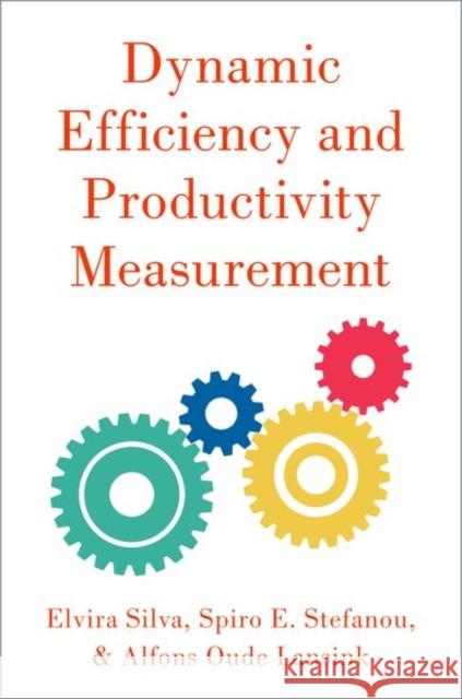 Dynamic Efficiency and Productivity Measurement Elvira Silva Spiro E Alfons Oud 9780190919474 Oxford University Press, USA