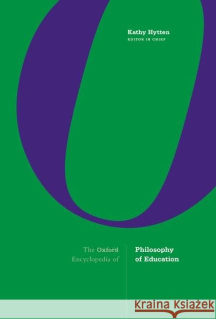 The Oxford Encyclopedia of Philosophy of Education Kathy Hytten 9780190919726 Oxford University Press, USA
