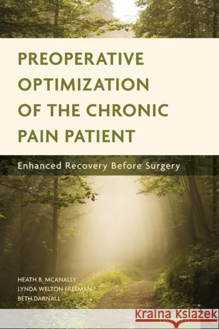 Preoperative Optimization of the Chronic Pain Patient: Enhanced Recovery Before Surgery McAnally, Heath B. 9780190920142 Oxford University Press, USA