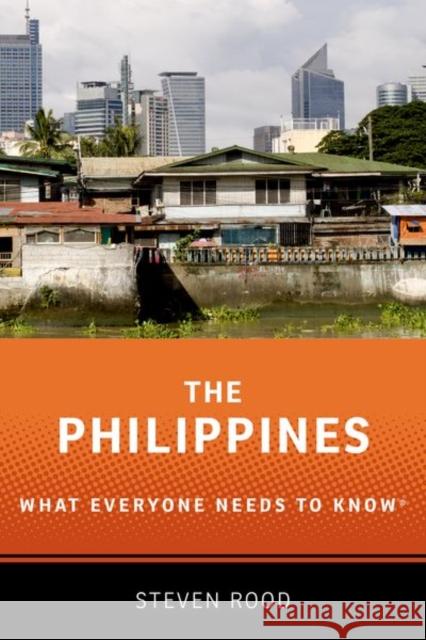 The Philippines: What Everyone Needs to Know Rood, Steven 9780190920609 Oxford University Press, USA