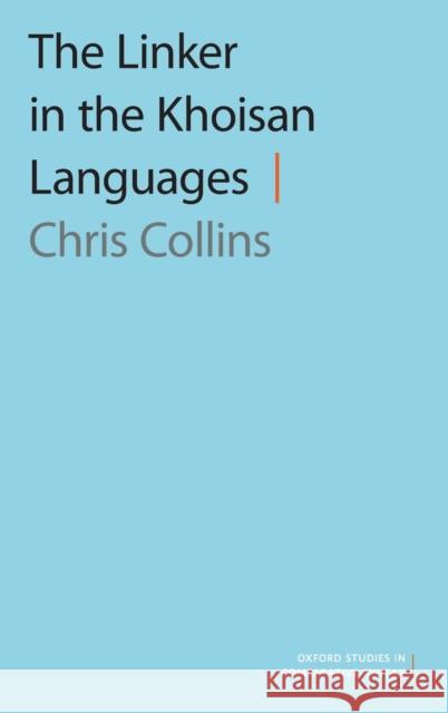 The Linker in the Khoisan Languages Chris Collins 9780190921361 Oxford University Press, USA