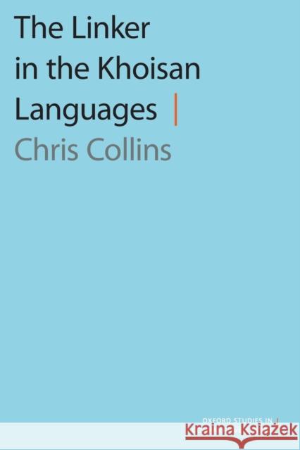 The Linker in the Khoisan Languages Chris Collins 9780190921378 Oxford University Press, USA