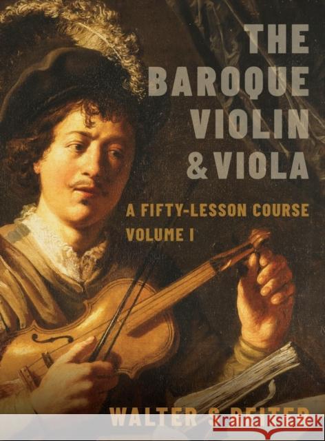 The Baroque Violin & Viola: A Fifty-Lesson Course Volume I Reiter, Walter S. 9780190922696