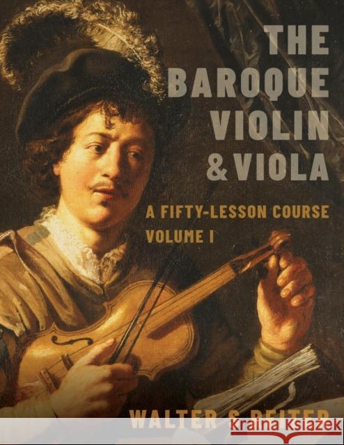 The Baroque Violin & Viola: A Fifty-Lesson Course Volume I Reiter, Walter S. 9780190922702