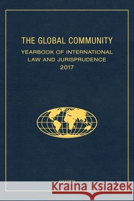 The Global Community Yearbook of International Law and Jurisprudence 2017 Giuliana Ziccard 9780190923846 Oxford University Press, USA
