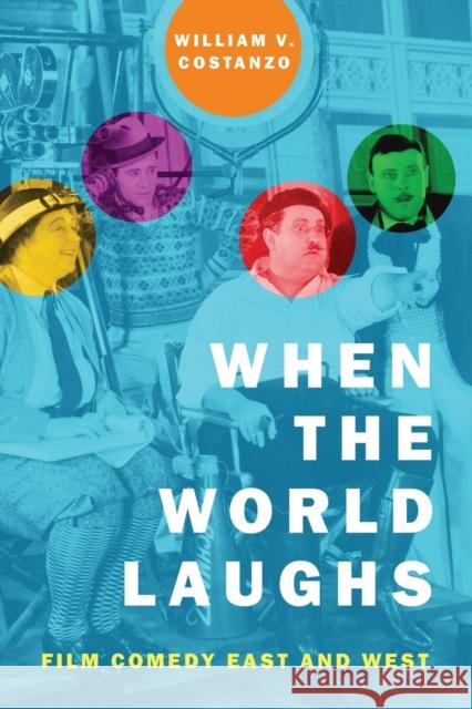 When the World Laughs: Film Comedy East and West William V. Costanzo 9780190925000 Oxford University Press, USA