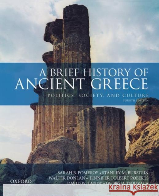 A Brief History of Ancient Greece: Politics, Society, and Culture Sarah B. Pomeroy Stanley M. Burstein Walter Donlan 9780190925369