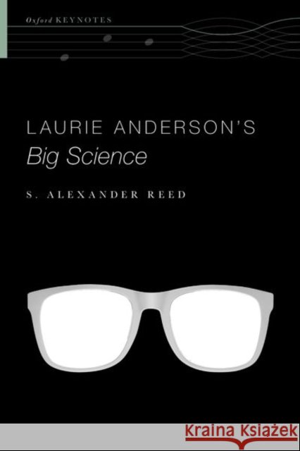 Laurie Anderson's Big Science S. Alexander (Associate Professor of Music and Integrative Studies, Associate Professor of Music and Integrative Studies 9780190926021 Oxford University Press, USA