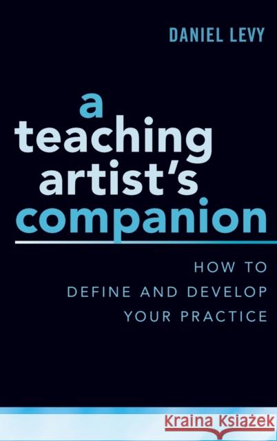 A Teaching Artist's Companion Levy, Daniel 9780190926151 Oxford University Press, USA