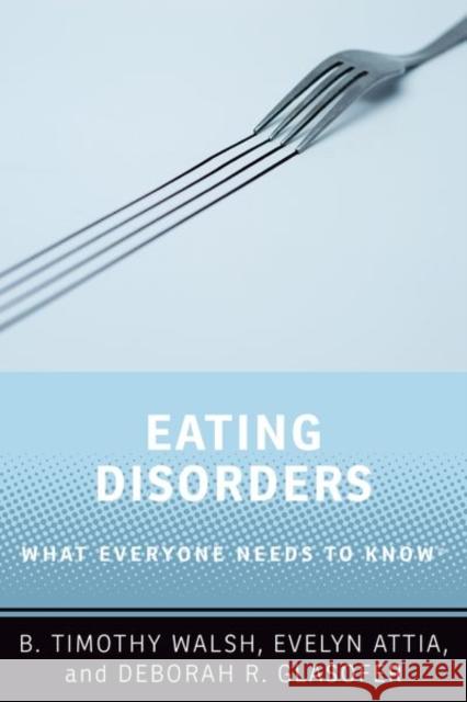 Eating Disorders: What Everyone Needs to Know(r) Walsh, B. Timothy 9780190926601 Oxford University Press, USA