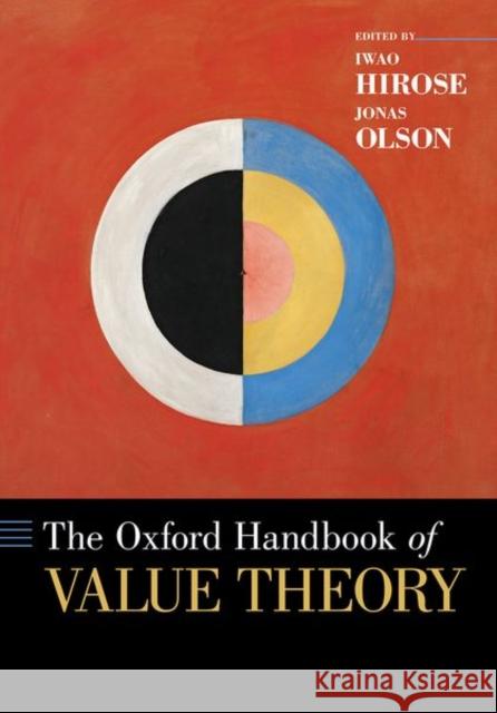The Oxford Handbook of Value Theory Iwao Hirose Jonas Olson 9780190927028 Oxford University Press, USA