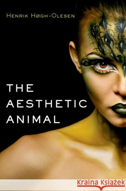 The Aesthetic Animal Henrik Hogh-Olesen 9780190927929 Oxford University Press, USA