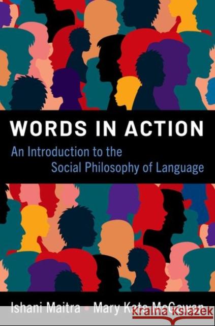 Words in Action Mary Kate (Professor of Philosophy, Professor of Philosophy, Wellesley College) McGowan 9780190929022