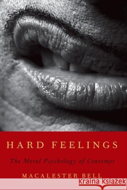 Hard Feelings: The Moral Psychology of Contempt Macalester Bell (Columbia University)   9780190929558