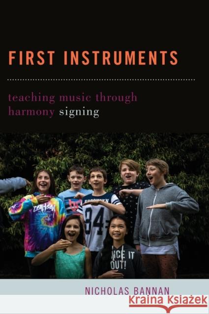 First Instruments: Teaching Music Through Harmony Signing Nicholas Bannan 9780190932046 Oxford University Press, USA