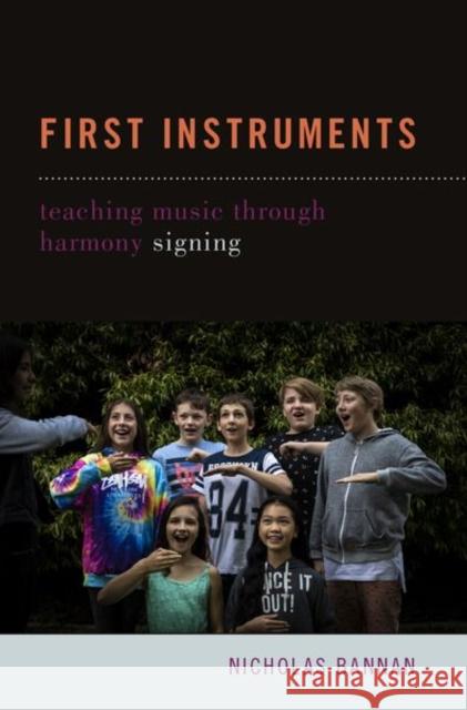 First Instruments: Teaching Music Through Harmony Signing Nicholas Bannan 9780190932053 Oxford University Press, USA