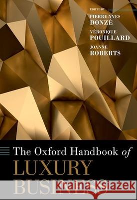 The Oxford Handbook of Luxury Business Donz V 9780190932220 Oxford University Press, USA