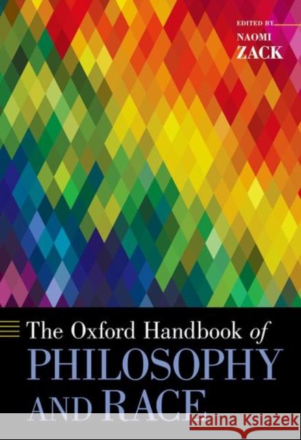 The Oxford Handbook of Philosophy and Race Naomi Zack 9780190933395 Oxford University Press, USA