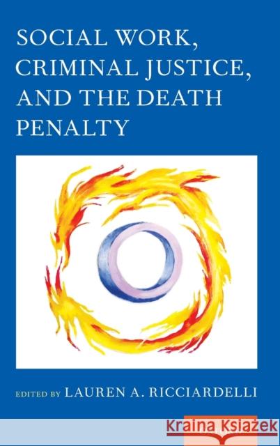 Social Work, Criminal Justice, and the Death Penalty  9780190937232 