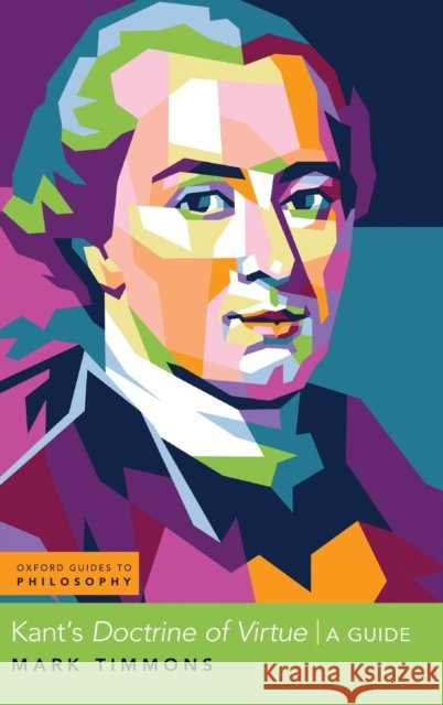 Kant's Doctrine of Virtue Mark Timmons 9780190939229