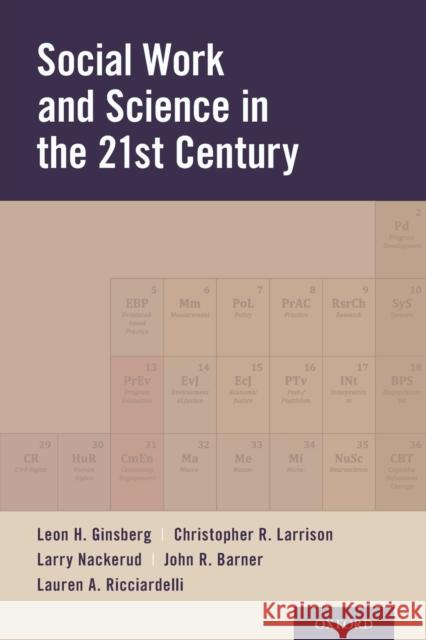 Social Work and Science in the 21st Century Leon Ginsberg Christopher Larrison Larry Nackerud 9780190940409