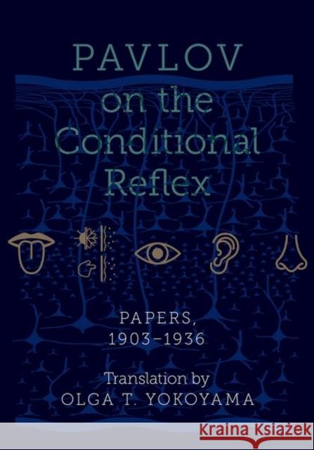 Pavlov on the Conditional Reflex: Papers, 1903-1936 Olga Yokoyama 9780190941871
