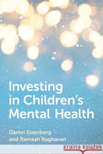 Investing in Children's Mental Health Ramesh (Professor, Professor, Silver School of Social Work, New York University) Raghavan 9780190942014 Oxford University Press Inc