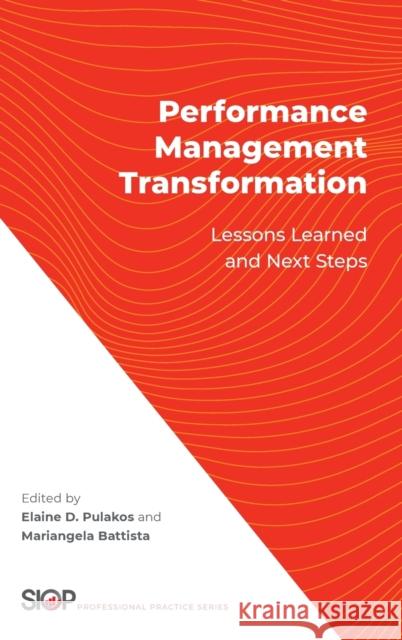 Performance Management Transformation: Lessons Learned and Next Steps Elaine D. Pulakos Mariangela Battista 9780190942878