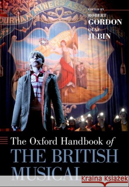 The Oxford Handbook of the British Musical Robert Gordon Olaf Jubin 9780190943516
