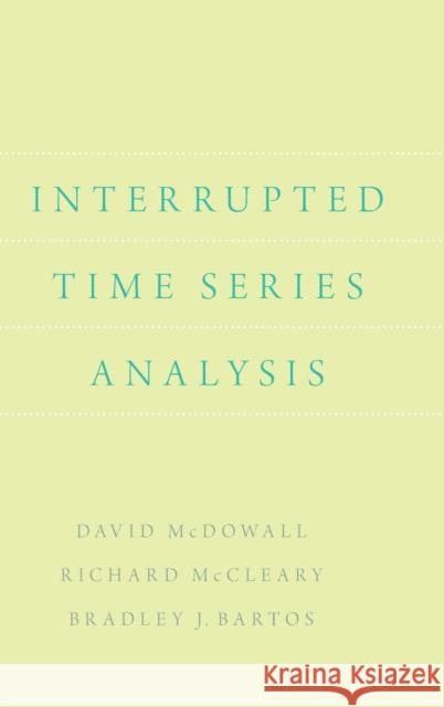 Interrupted Time Series Analysis David McDowall Richard McCleary Bradley J. Bartos 9780190943943 Oxford University Press, USA