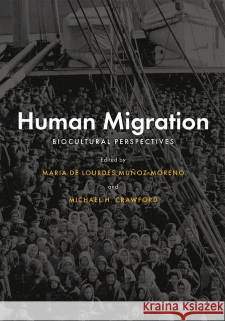 Human Migration: Biocultural Perspectives Mu Michael H. Crawford 9780190945961 Oxford University Press, USA