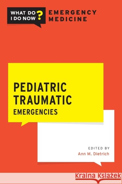 Pediatric Traumatic Emergencies Ann Dietrich 9780190946623 Oxford University Press, USA