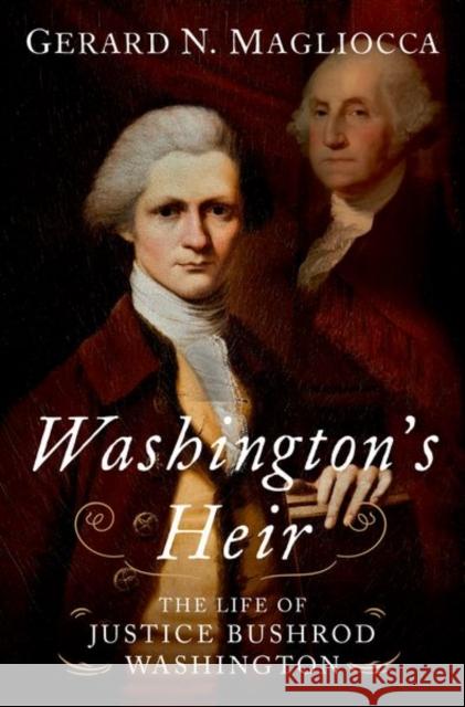 Washington's Heir: The Life of Justice Bushrod Washington Magliocca, Gerard N. 9780190947040 Oxford University Press, USA