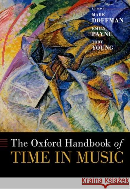 The Oxford Handbook of Time in Music Mark Doffman Emily Payne Toby Young 9780190947279